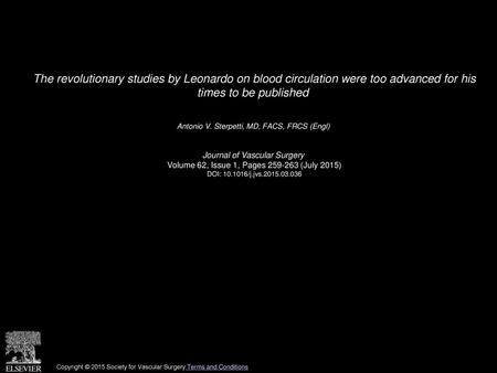 The revolutionary studies by Leonardo on blood circulation were too advanced for his times to be published  Antonio V. Sterpetti, MD, FACS, FRCS (Engl) 