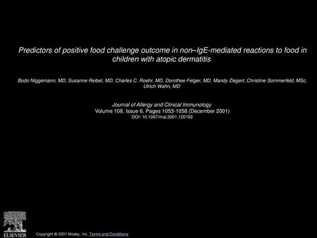 Predictors of positive food challenge outcome in non–IgE-mediated reactions to food in children with atopic dermatitis  Bodo Niggemann, MD, Susanne Reibel,