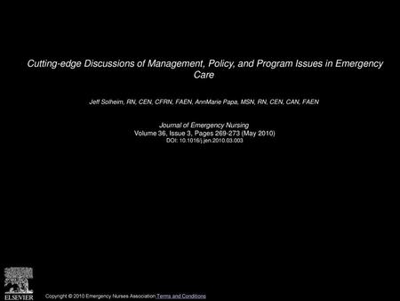 Cutting-edge Discussions of Management, Policy, and Program Issues in Emergency Care  Jeff Solheim, RN, CEN, CFRN, FAEN, AnnMarie Papa, MSN, RN, CEN,