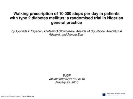 Walking prescription of 10 000 steps per day in patients with type 2 diabetes mellitus: a randomised trial in Nigerian general practice by Ayorinde F Fayehun,