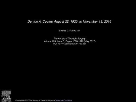 Denton A. Cooley, August 22, 1920, to November 18, 2016