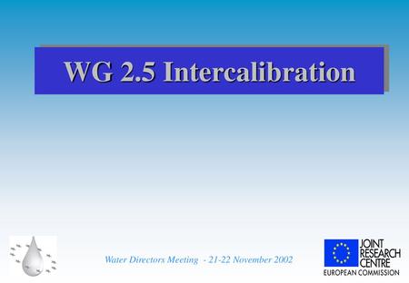 WG 2.5 Intercalibration.
