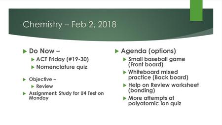 Chemistry – Feb 2, 2018 Do Now – Agenda (options) ACT Friday (#19-30)