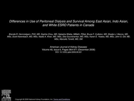 Differences in Use of Peritoneal Dialysis and Survival Among East Asian, Indo Asian, and White ESRD Patients in Canada  Brenda R. Hemmelgarn, PhD, MD,