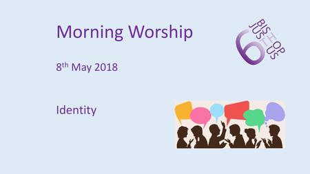 Morning Worship 8th May 2018 Identity.