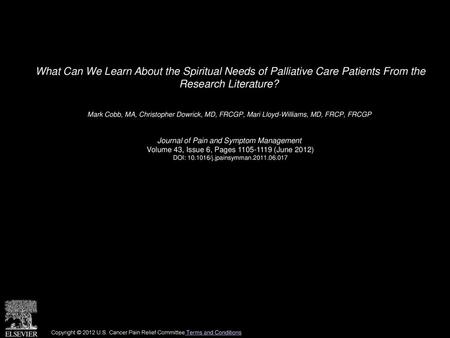 What Can We Learn About the Spiritual Needs of Palliative Care Patients From the Research Literature?  Mark Cobb, MA, Christopher Dowrick, MD, FRCGP,