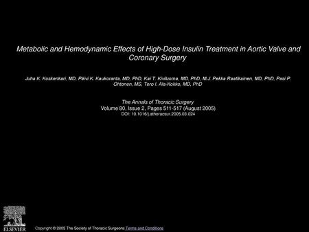 Metabolic and Hemodynamic Effects of High-Dose Insulin Treatment in Aortic Valve and Coronary Surgery  Juha K. Koskenkari, MD, Päivi K. Kaukoranta, MD,