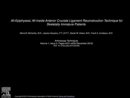 All-Epiphyseal, All-Inside Anterior Cruciate Ligament Reconstruction Technique for Skeletally Immature Patients  Moira M. McCarthy, M.D., Jessica Graziano,