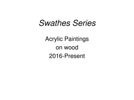 Acrylic Paintings on wood 2016-Present