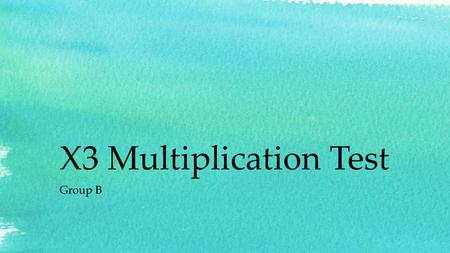 X3 Multiplication Test Group B.