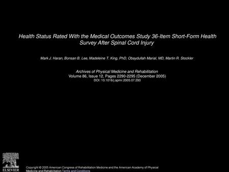 Health Status Rated With the Medical Outcomes Study 36-Item Short-Form Health Survey After Spinal Cord Injury  Mark J. Haran, Bonsan B. Lee, Madeleine.