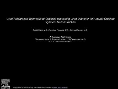Graft Preparation Technique to Optimize Hamstring Graft Diameter for Anterior Cruciate Ligament Reconstruction  Brett Fritsch, M.D., Francisco Figueroa,
