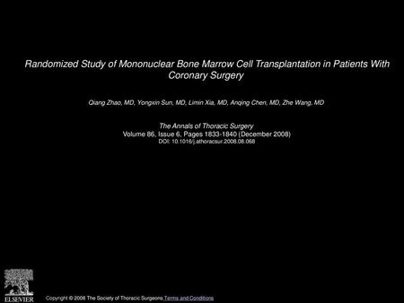 Randomized Study of Mononuclear Bone Marrow Cell Transplantation in Patients With Coronary Surgery  Qiang Zhao, MD, Yongxin Sun, MD, Limin Xia, MD, Anqing.