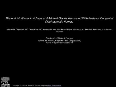 Bilateral Intrathoracic Kidneys and Adrenal Glands Associated With Posterior Congenital Diaphragmatic Hernias  Michael W. Dingeldein, MD, Derek Kane,