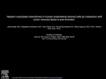 Heparin modulates chemokines in human endometrial stromal cells by interaction with tumor necrosis factor α and thrombin  Julia Spratte, M.D., Magdalena.