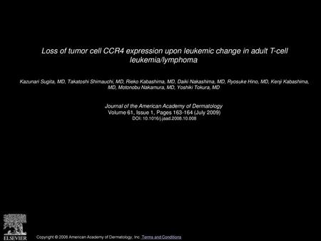 Loss of tumor cell CCR4 expression upon leukemic change in adult T-cell leukemia/lymphoma  Kazunari Sugita, MD, Takatoshi Shimauchi, MD, Rieko Kabashima,