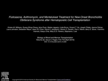 Fluticasone, Azithromycin, and Montelukast Treatment for New-Onset Bronchiolitis Obliterans Syndrome after Hematopoietic Cell Transplantation  Kirsten.