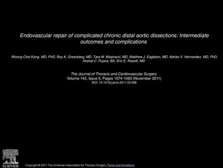 Endovascular repair of complicated chronic distal aortic dissections: Intermediate outcomes and complications  Woong Chol Kang, MD, PhD, Roy K. Greenberg,