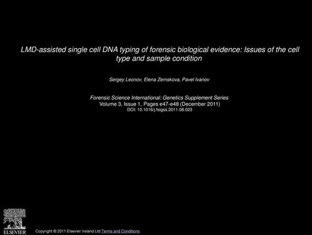 LMD-assisted single cell DNA typing of forensic biological evidence: Issues of the cell type and sample condition  Sergey Leonov, Elena Zemskova, Pavel.