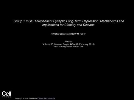 Group 1 mGluR-Dependent Synaptic Long-Term Depression: Mechanisms and Implications for Circuitry and Disease  Christian Lüscher, Kimberly M. Huber  Neuron 