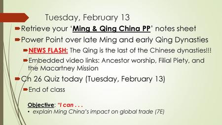 Tuesday, February 13 Retrieve your ‘Ming & Qing China PP’ notes sheet