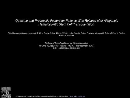 Outcome and Prognostic Factors for Patients Who Relapse after Allogeneic Hematopoietic Stem Cell Transplantation  Gita Thanarajasingam, Haesook T. Kim,