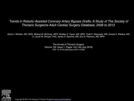 Trends in Robotic-Assisted Coronary Artery Bypass Grafts: A Study of The Society of Thoracic Surgeons Adult Cardiac Surgery Database, 2006 to 2012  David.