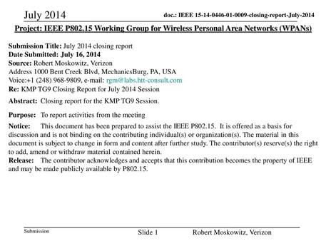 July 2014 Project: IEEE P802.15 Working Group for Wireless Personal Area Networks (WPANs) Submission Title: July 2014 closing report Date Submitted: July.