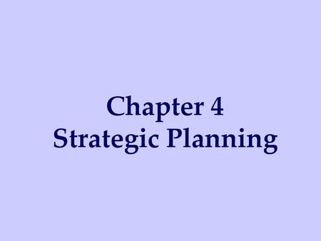 Chapter 4 Strategic Planning.