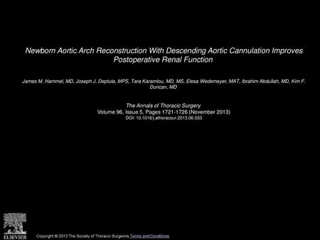 Newborn Aortic Arch Reconstruction With Descending Aortic Cannulation Improves Postoperative Renal Function  James M. Hammel, MD, Joseph J. Deptula, MPS,