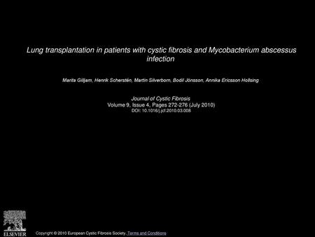 Lung transplantation in patients with cystic fibrosis and Mycobacterium abscessus infection  Marita Gilljam, Henrik Scherstén, Martin Silverborn, Bodil.