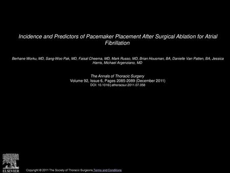 Incidence and Predictors of Pacemaker Placement After Surgical Ablation for Atrial Fibrillation  Berhane Worku, MD, Sang-Woo Pak, MD, Faisal Cheema, MD,