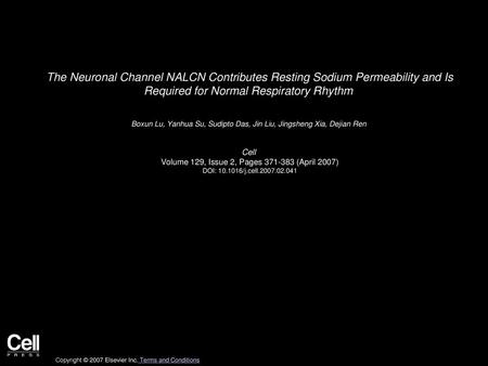 The Neuronal Channel NALCN Contributes Resting Sodium Permeability and Is Required for Normal Respiratory Rhythm  Boxun Lu, Yanhua Su, Sudipto Das, Jin.
