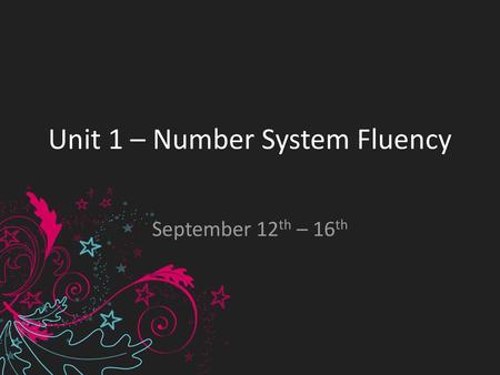 Unit 1 – Number System Fluency