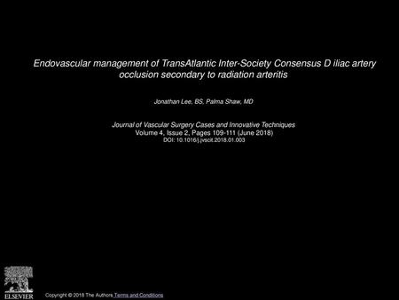 Endovascular management of TransAtlantic Inter-Society Consensus D iliac artery occlusion secondary to radiation arteritis  Jonathan Lee, BS, Palma Shaw,