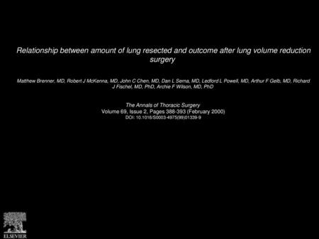 Relationship between amount of lung resected and outcome after lung volume reduction surgery  Matthew Brenner, MD, Robert J McKenna, MD, John C Chen,
