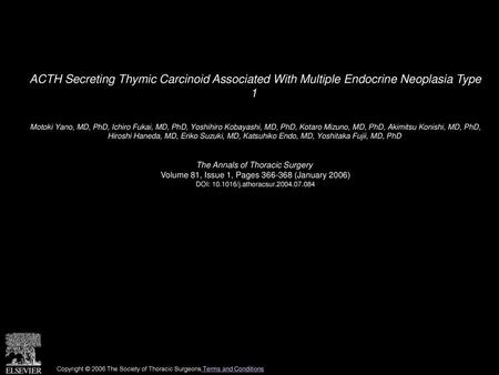 ACTH Secreting Thymic Carcinoid Associated With Multiple Endocrine Neoplasia Type 1  Motoki Yano, MD, PhD, Ichiro Fukai, MD, PhD, Yoshihiro Kobayashi,