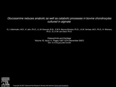 Glucosamine reduces anabolic as well as catabolic processes in bovine chondrocytes cultured in alginate  E.J. Uitterlinden, M.D., H. Jahr, Ph.D., J.L.M.