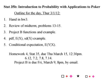 Stat 35b: Introduction to Probability with Applications to Poker Outline  for the day, Tues 2/28/12: 1.Midterms back. 2.Review of midterm. 3.Poisson  distribution, - ppt download