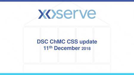 DSC ChMC CSS update 11th December 2018