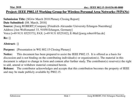 Mar. 2018 Project: IEEE P802.15 Working Group for Wireless Personal Area Networks (WPANs) Submission Title: [SG4w March 2018 Plenary Closing Report] Date.