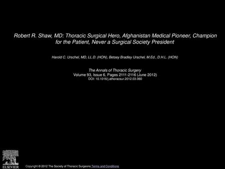 Robert R. Shaw, MD: Thoracic Surgical Hero, Afghanistan Medical Pioneer, Champion for the Patient, Never a Surgical Society President  Harold C. Urschel,