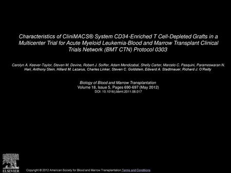 Characteristics of CliniMACS® System CD34-Enriched T Cell-Depleted Grafts in a Multicenter Trial for Acute Myeloid Leukemia-Blood and Marrow Transplant.