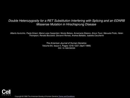 Double Heterozygosity for a RET Substitution Interfering with Splicing and an EDNRB Missense Mutation in Hirschsprung Disease  Alberto Auricchio, Paola.