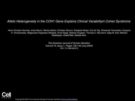 Allelic Heterogeneity in the COH1 Gene Explains Clinical Variabilityin Cohen Syndrome  Hans Christian Hennies, Anita Rauch, Wenke Seifert, Christian Schumi,