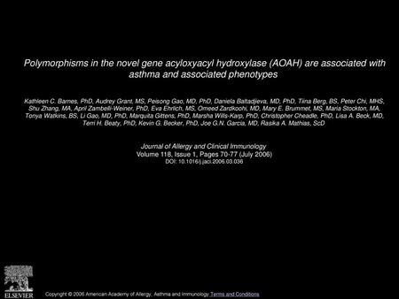 Polymorphisms in the novel gene acyloxyacyl hydroxylase (AOAH) are associated with asthma and associated phenotypes  Kathleen C. Barnes, PhD, Audrey Grant,