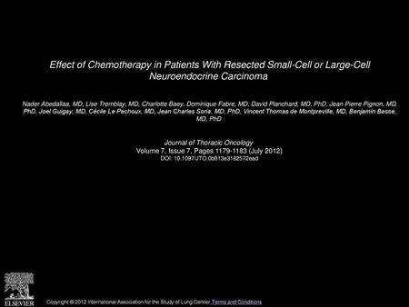 Effect of Chemotherapy in Patients With Resected Small-Cell or Large-Cell Neuroendocrine Carcinoma  Nader Abedallaa, MD, Lise Tremblay, MD, Charlotte.