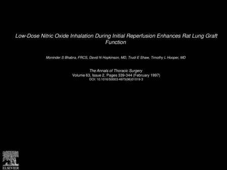 Low-Dose Nitric Oxide Inhalation During Initial Reperfusion Enhances Rat Lung Graft Function  Moninder S Bhabra, FRCS, David N Hopkinson, MD, Trudi E.