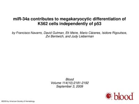 MiR-34a contributes to megakaryocytic differentiation of K562 cells independently of p53 by Francisco Navarro, David Gutman, Eti Meire, Mario Cáceres,
