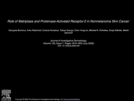 Role of Matriptase and Proteinase-Activated Receptor-2 in Nonmelanoma Skin Cancer  Georgeta Bocheva, Anke Rattenholl, Cordula Kempkes, Tobias Goerge, Chen-Yong.
